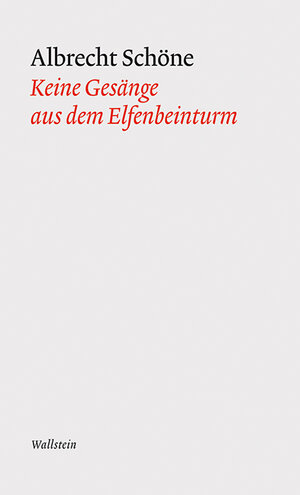 Buchcover Keine Gesänge aus dem Elfenbeinturm | Albrecht Schöne | EAN 9783835318069 | ISBN 3-8353-1806-3 | ISBN 978-3-8353-1806-9