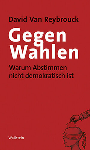 Buchcover Gegen Wahlen | David Van Reybrouck | EAN 9783835318717 | ISBN 3-8353-1871-3 | ISBN 978-3-8353-1871-7