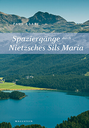 Buchcover Spaziergänge durch Nietzsches Sils Maria | Paul Raabe | EAN 9783835318885 | ISBN 3-8353-1888-8 | ISBN 978-3-8353-1888-5