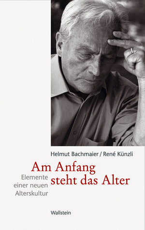Buchcover Am Anfang steht das Alter | Helmut Bachmaier | EAN 9783835320093 | ISBN 3-8353-2009-2 | ISBN 978-3-8353-2009-3