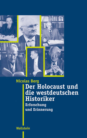 Buchcover Der Holocaust und die westdeutschen Historiker | Nicolas Berg | EAN 9783835320444 | ISBN 3-8353-2044-0 | ISBN 978-3-8353-2044-4