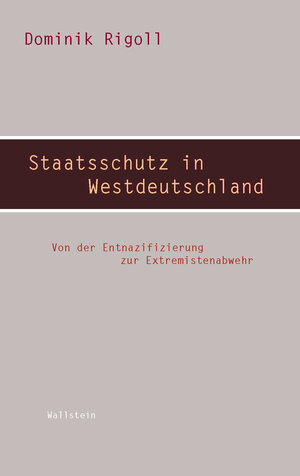 Buchcover Staatsschutz in Westdeutschland | Dominik Rigoll | EAN 9783835322400 | ISBN 3-8353-2240-0 | ISBN 978-3-8353-2240-0