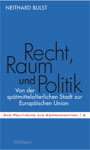 Buchcover Recht, Raum und Politik | Neithard Bulst | EAN 9783835322714 | ISBN 3-8353-2271-0 | ISBN 978-3-8353-2271-4