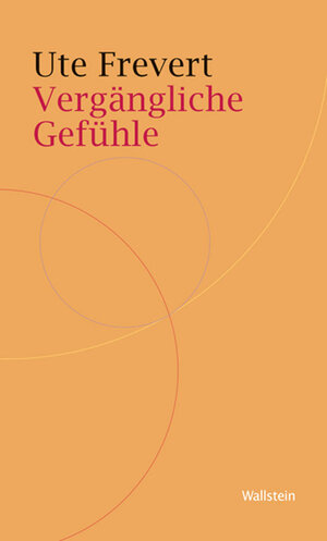 Buchcover Vergängliche Gefühle | Ute Frevert | EAN 9783835323520 | ISBN 3-8353-2352-0 | ISBN 978-3-8353-2352-0