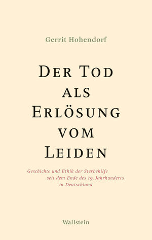 Buchcover Der Tod als Erlösung vom Leiden | Gerrit Hohendorf | EAN 9783835324060 | ISBN 3-8353-2406-3 | ISBN 978-3-8353-2406-0
