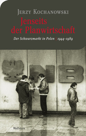 Buchcover Jenseits der Planwirtschaft | Jerzy Kochanowski | EAN 9783835324718 | ISBN 3-8353-2471-3 | ISBN 978-3-8353-2471-8
