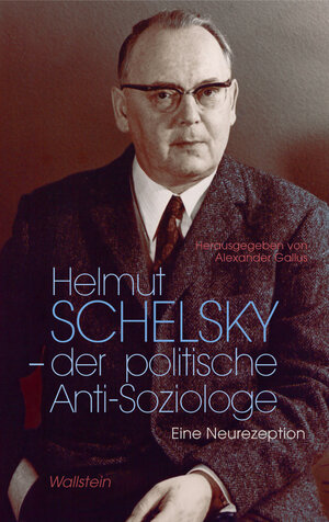 Buchcover Helmut Schelsky – der politische Anti-Soziologe  | EAN 9783835324800 | ISBN 3-8353-2480-2 | ISBN 978-3-8353-2480-0