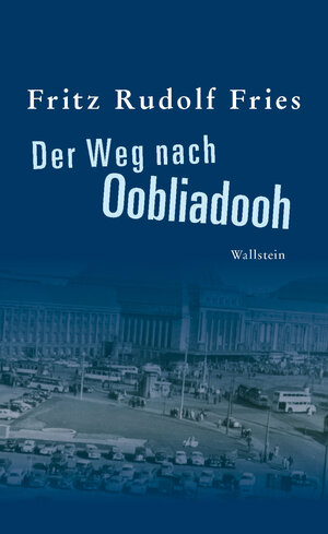 Buchcover Der Weg nach Oobliadooh | Fritz Rudolf Fries | EAN 9783835325098 | ISBN 3-8353-2509-4 | ISBN 978-3-8353-2509-8