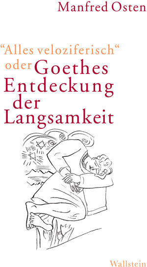 Buchcover »Alles veloziferisch« oder Goethes Entdeckung der Langsamkeit | Manfred Osten | EAN 9783835325234 | ISBN 3-8353-2523-X | ISBN 978-3-8353-2523-4