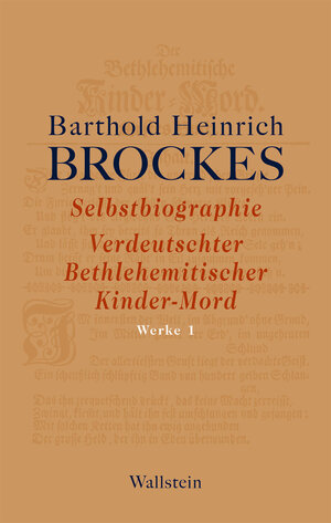 Buchcover Selbstbiographie - Verdeutschter Bethlehemitischer Kinder-Mord - Gelegenheitsgedichte - Aufsätze | Barthold Heinrich Brockes | EAN 9783835325272 | ISBN 3-8353-2527-2 | ISBN 978-3-8353-2527-2