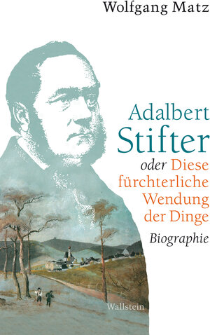 Buchcover Adalbert Stifter oder Diese fürchterliche Wendung der Dinge | Wolfgang Matz | EAN 9783835329058 | ISBN 3-8353-2905-7 | ISBN 978-3-8353-2905-8
