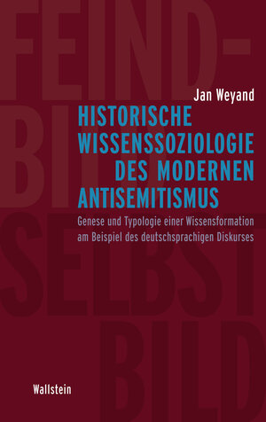 Buchcover Historische Wissenssoziologie des modernen Antisemitismus | Jan Weyand | EAN 9783835329294 | ISBN 3-8353-2929-4 | ISBN 978-3-8353-2929-4