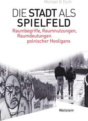 Buchcover Die Stadt als Spielfeld | Michael G. Esch | EAN 9783835329713 | ISBN 3-8353-2971-5 | ISBN 978-3-8353-2971-3