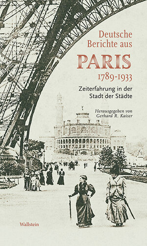Buchcover Deutsche Berichte aus Paris 1789-1933  | EAN 9783835330184 | ISBN 3-8353-3018-7 | ISBN 978-3-8353-3018-4