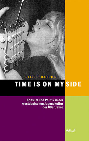 Buchcover Time Is on My Side | Detlef Siegfried | EAN 9783835330832 | ISBN 3-8353-3083-7 | ISBN 978-3-8353-3083-2
