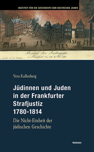 Buchcover Jüdinnen und Juden in der Frankfurter Strafjustiz 1780-1814 | Vera Kallenberg | EAN 9783835330863 | ISBN 3-8353-3086-1 | ISBN 978-3-8353-3086-3