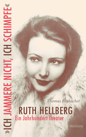 Buchcover »Ich jammere nicht, ich schimpfe«. Ruth Hellberg | Thomas Blubacher | EAN 9783835332546 | ISBN 3-8353-3254-6 | ISBN 978-3-8353-3254-6