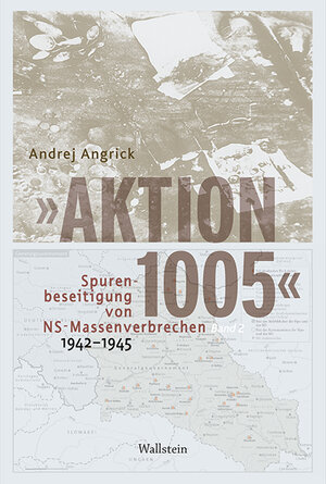 Buchcover »Aktion 1005« - Spurenbeseitigung von NS-Massenverbrechen 1942 - 1945 | Andrej Angrick | EAN 9783835332683 | ISBN 3-8353-3268-6 | ISBN 978-3-8353-3268-3