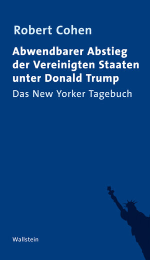 Buchcover Abwendbarer Abstieg der Vereinigten Staaten unter Donald Trump | Robert Cohen | EAN 9783835334717 | ISBN 3-8353-3471-9 | ISBN 978-3-8353-3471-7