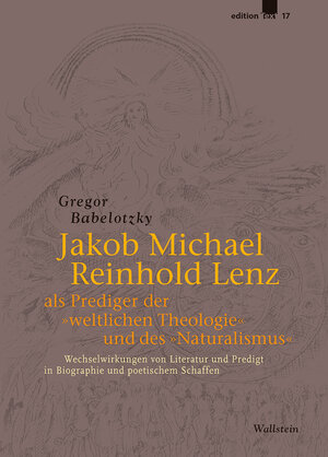 Buchcover Jakob Michael Reinhold Lenz als Prediger der »weltlichen Theologie« und des »Naturalismus« | Gregor Babelotzky | EAN 9783835335073 | ISBN 3-8353-3507-3 | ISBN 978-3-8353-3507-3