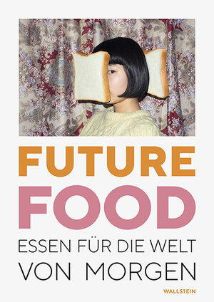 Buchcover Future Food  | EAN 9783835336568 | ISBN 3-8353-3656-8 | ISBN 978-3-8353-3656-8