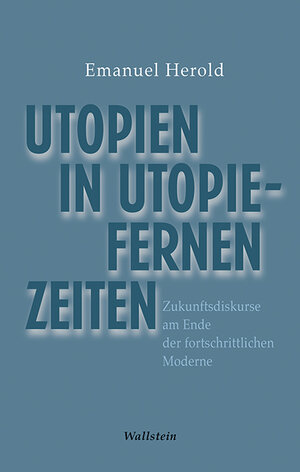 Buchcover Utopien in utopiefernen Zeiten | Emanuel Herold | EAN 9783835338067 | ISBN 3-8353-3806-4 | ISBN 978-3-8353-3806-7
