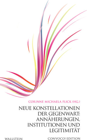 Buchcover Neue Konstellationen der Gegenwart: Annäherungen, Institutionen und Legitimität  | EAN 9783835339316 | ISBN 3-8353-3931-1 | ISBN 978-3-8353-3931-6