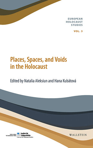 Buchcover Places, Spaces, and Voids in the Holocaust  | EAN 9783835339521 | ISBN 3-8353-3952-4 | ISBN 978-3-8353-3952-1