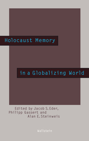 Buchcover Holocaust Memory in a Globalizing World  | EAN 9783835340114 | ISBN 3-8353-4011-5 | ISBN 978-3-8353-4011-4