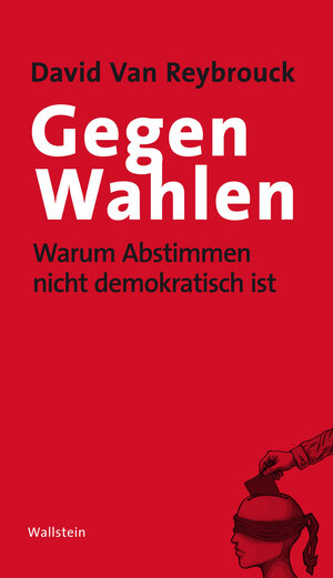 Buchcover Gegen Wahlen | David Van Reybrouck | EAN 9783835340350 | ISBN 3-8353-4035-2 | ISBN 978-3-8353-4035-0