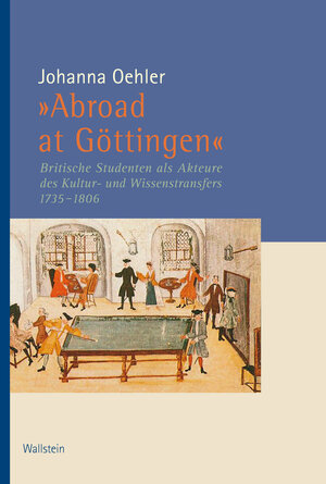 Buchcover »Abroad at Göttingen« | Johanna Oehler | EAN 9783835340619 | ISBN 3-8353-4061-1 | ISBN 978-3-8353-4061-9