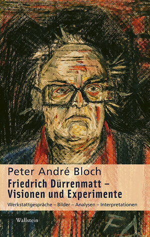 Buchcover Friedrich Dürrenmatt - Visionen und Experimente | Peter André Bloch | EAN 9783835341609 | ISBN 3-8353-4160-X | ISBN 978-3-8353-4160-9