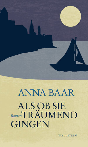 Buchcover Als ob sie träumend gingen | Anna Baar | EAN 9783835341685 | ISBN 3-8353-4168-5 | ISBN 978-3-8353-4168-5