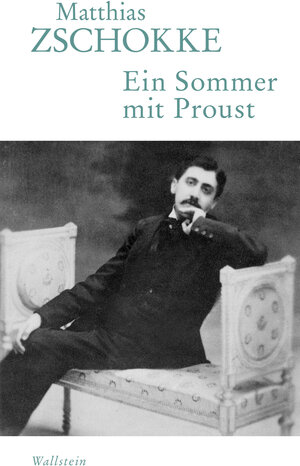Buchcover Ein Sommer mit Proust | Matthias Zschokke | EAN 9783835341807 | ISBN 3-8353-4180-4 | ISBN 978-3-8353-4180-7