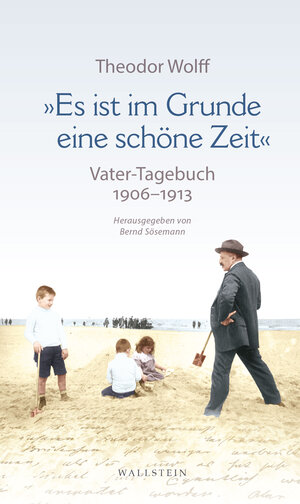 Buchcover »Es ist im Grunde eine schöne Zeit« | Theodor Wolff | EAN 9783835342644 | ISBN 3-8353-4264-9 | ISBN 978-3-8353-4264-4
