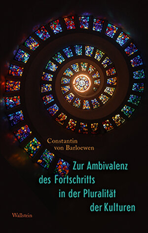 Buchcover Zur Ambivalenz des Fortschritts in der Pluralität der Kulturen | Constantin von Barloewen | EAN 9783835343887 | ISBN 3-8353-4388-2 | ISBN 978-3-8353-4388-7