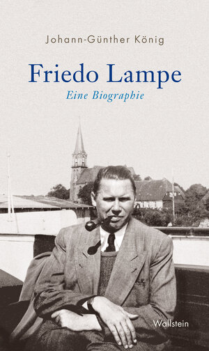 Buchcover Friedo Lampe | Johann König | EAN 9783835345157 | ISBN 3-8353-4515-X | ISBN 978-3-8353-4515-7
