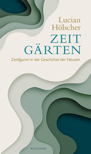 Buchcover Zeitgärten | Lucian Hölscher | EAN 9783835345164 | ISBN 3-8353-4516-8 | ISBN 978-3-8353-4516-4