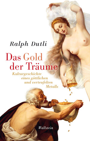 Buchcover Das Gold der Träume | Ralph Dutli | EAN 9783835345669 | ISBN 3-8353-4566-4 | ISBN 978-3-8353-4566-9