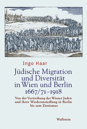 Buchcover Jüdische Migration und Diversität in Wien und Berlin 1667/71-1918 | Ingo Haar | EAN 9783835347007 | ISBN 3-8353-4700-4 | ISBN 978-3-8353-4700-7