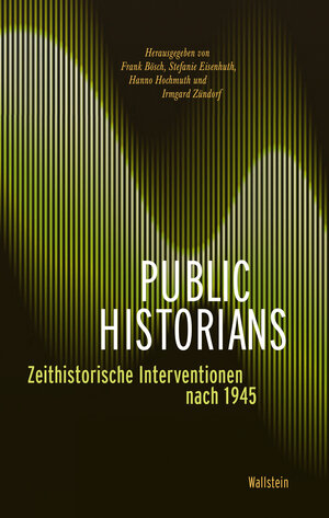 Buchcover Public Historians  | EAN 9783835347489 | ISBN 3-8353-4748-9 | ISBN 978-3-8353-4748-9