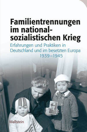 Buchcover Familientrennungen im nationalsozialistischen Krieg  | EAN 9783835348769 | ISBN 3-8353-4876-0 | ISBN 978-3-8353-4876-9