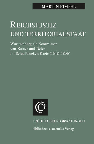 Buchcover Reichsjustiz und Territorialstaat | Martin Fimpel | EAN 9783835351011 | ISBN 3-8353-5101-X | ISBN 978-3-8353-5101-1