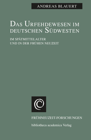 Buchcover Das Urfehdewesen im deutschen Südwesten | Andreas Blauert | EAN 9783835351028 | ISBN 3-8353-5102-8 | ISBN 978-3-8353-5102-8