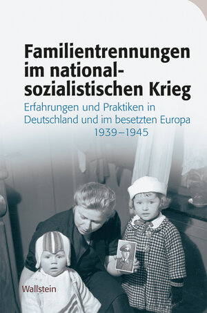 Buchcover Familientrennungen im nationalsozialistischen Krieg  | EAN 9783835352025 | ISBN 3-8353-5202-4 | ISBN 978-3-8353-5202-5