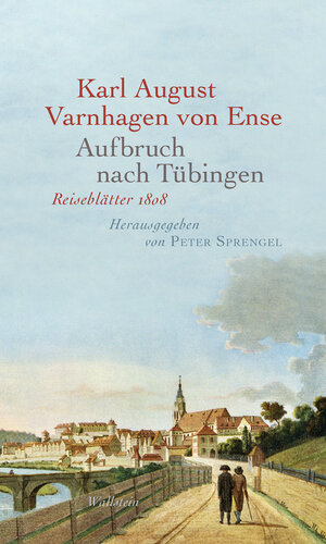 Buchcover Aufbruch nach Tübingen | Karl August Varnhagen von Ense | EAN 9783835386617 | ISBN 3-8353-8661-1 | ISBN 978-3-8353-8661-7