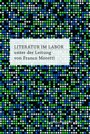 Buchcover Literatur im Labor | Franco Moretti | EAN 9783835390812 | ISBN 3-8353-9081-3 | ISBN 978-3-8353-9081-2
