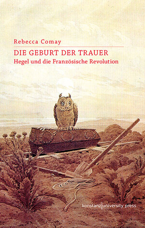 Buchcover Die Geburt der Trauer | Rebecca Comay | EAN 9783835391093 | ISBN 3-8353-9109-7 | ISBN 978-3-8353-9109-3