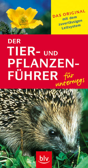 Der Tier- und Pflanzenführer für unterwegs: Das Original mit dem zuverlässigen Leitsystem