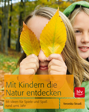 Buchcover Mit Kindern die Natur entdecken | Veronika Straaß | EAN 9783835406964 | ISBN 3-8354-0696-5 | ISBN 978-3-8354-0696-4
